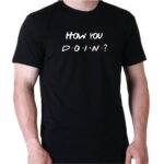 GRAPHIC UNISEX T-SHIRT - FRIENDS SERIES - HOW YOU DOIN?
