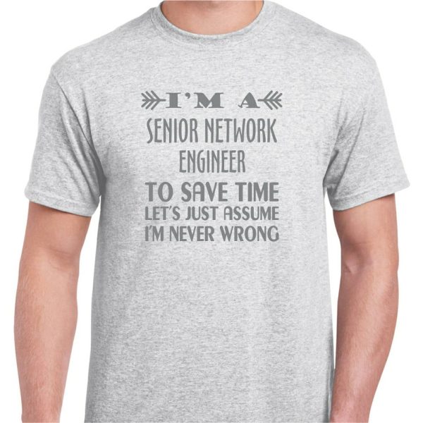 GRAPHIC UNISEX T-SHIRT (FUNNY QUOTES - SENIOR NETWORK ENGINEER)