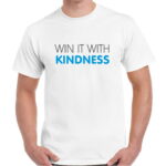 WIN WITH KINDNESS Tshirt