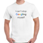 GOOGLING MYSELF Tshirt